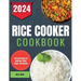 Rice Cooker Cookbook: Perfect Recipes for Puddings, Chilis, Soups, and Beyond
