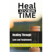 Heal Over Time: Healing Through Love and Forgiveness