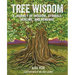 Tree Wisdom: A Journey of Wisdom, Symbols, Healing, and Renewal