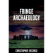 Fringe Archaeology: Unraveling the Mysteries of the Past