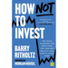 How Not to Invest: The Ideas, Numbers, and Behaviors That Destroy Wealth - And How to Avoid Them