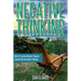 Negative Thinking: How To Transform Negative Thoughts And Self Talk Into Positive Thinking