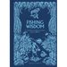 Fishing Wisdom: A Miscellany of Angling Anecdotes, Facts and Folklore
