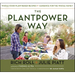 The Plantpower Way: Whole Food Plant-Based Recipes and Guidance for the Whole Family: A Cookbook