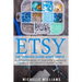 Etsy: The Ultimate Guide Made Simple for Entrepreneurs to Start Their Handmade Business and Grow To an Etsy Empire