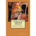 Creating A Church Counseling Ministry: Providing Affordable, Biblically-based, Professional Christian Counseling as a Ministry of the Local Church
