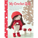 My Crochet Doll: A Fabulous Crochet Doll Pattern with Over 50 Cute Crochet Doll Clothes and Accessories