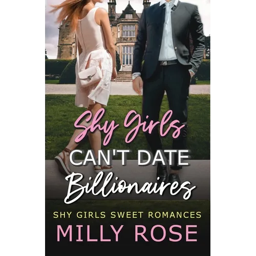 Shy Girls Can't Date Billionaires 1: YA Enemies-to-Lovers Billionaire Sweet Romance