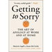 Getting to Sorry: The Art of Apology at Work and at Home