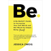 Be: A No-Bullsh*t Guide to Increasing Your Self Worth and Net Worth by Simply Being Yourself