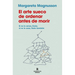 El Arte Sueco de Ordenar Antes de Morir / The Gentle Art of Swedish Death Cleaning: How to Free Yourself and Your Family from a Lifetime of Clutter