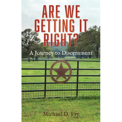 Are We Getting It Right?: A Journey to Discernment
