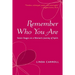 Remember Who You Are