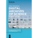 Digital Archives of Science: Revisiting the Vestiges of Knowledge-Making