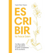 Escribir te hace bien: Un libro-taller para descubrir los beneficios terapéuticos de la escritura