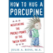 How to Hug a Porcupine: Negotiating the Prickly Points of the Tween Years