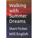 Walking with Summer Dreams: Short Fiction