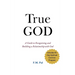 True God: A Guide to Recognizing and Building a Relationship with God