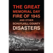 The Great Memorial Day Fire of 1945 and Other Schuylkill County Disasters