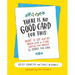 There Is No Good Card for This: What to Say and Do When Life Is Scary, Awful, and Unfair to People You Love