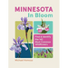 Minnesota in Bloom: Find and Identify the 142 Most Common Wildflowers