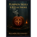 Pumpkin Sigils & Ritual Smoke
