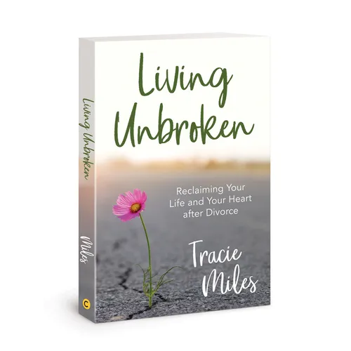 Living Unbroken: Reclaiming Your Life and Your Heart After Divorce