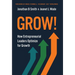 Grow!: How Entrepreneurial Leaders Optimize for Growth