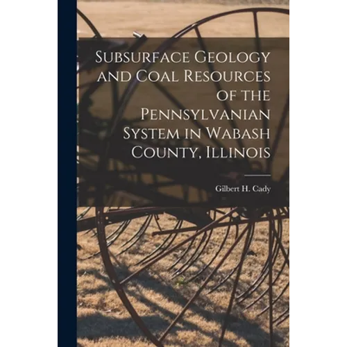 Subsurface Geology and Coal Resources of the Pennsylvanian System in Wabash County, Illinois