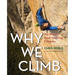 Why We Climb: The World's Most Inspiring Climbers