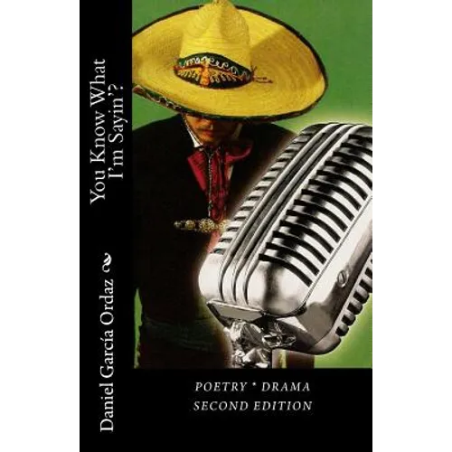 You Know What I'm Sayin'?: Poetry * Drama