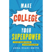 Make College Your Superpower: It's Not Where You Go, It's What You Know