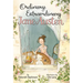 Ordinary, Extraordinary Jane Austen: The Story of Six Novels, Three Notebooks, a Writing Box, and One Clever Girl.