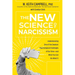 The New Science of Narcissism: Understanding One of the Greatest Psychological Challenges of Our Time--And What You Can Do about It