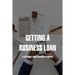 Getting A Business Loan: A Veteran Loan Officer's Advice: How To Get A Business Loan With No Money