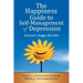 The Happiness Guide to Self-Management of Depression: Practical and Proven Positive Psychology Methods for Overcoming Depression