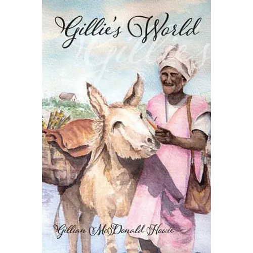 Gillie's World: Memoirs of a Childhood in Antigua and Trinidad