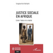Justice sociale en Afrique: Entre l'idéal et la réalité