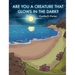 Are You a Creature That Glows in the Dark