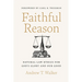 Faithful Reason: Natural Law Ethics for God's Glory and Our Good