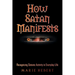 How Satan Manifests: Recognizing Satanic Activity in Everyday Life