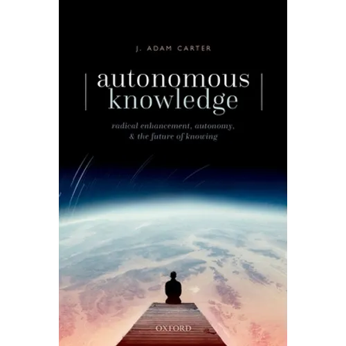 Autonomous Knowledge: Radical Enhancement, Autonomy, and the Future of Knowing