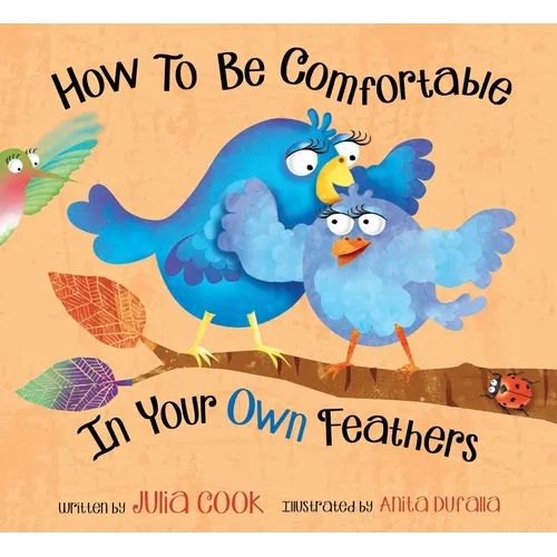 How to Be Comfortable in Your Own Feathers