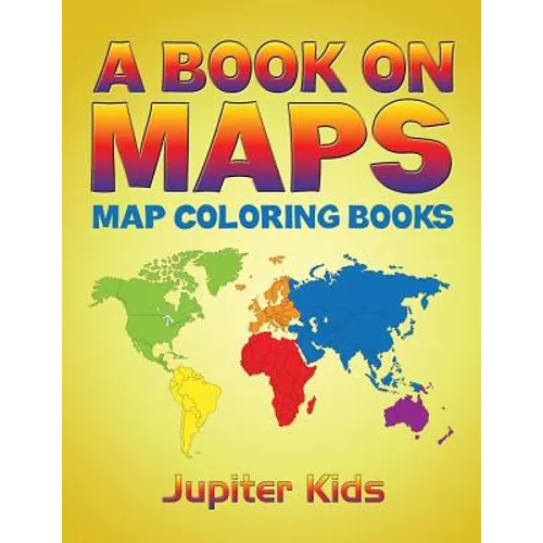 A Book On Maps: Map Coloring Books