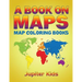 A Book On Maps: Map Coloring Books