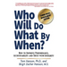 Who Will Do What by When?: How to Improve Performance, Accountability and Trust with Integrity