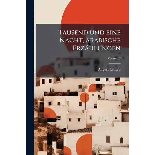 Tausend und eine Nacht, arabische Erzählungen; Volume 3