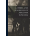 Letters and Addresses of Abraham Lincoln
