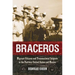 Braceros: Migrant Citizens and Transnational Subjects in the Postwar United States and Mexico