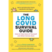 The Long Covid Survival Guide: How to Take Care of Yourself and What Comes Next - Stories and Advice from Twenty Long-Haulers and Experts